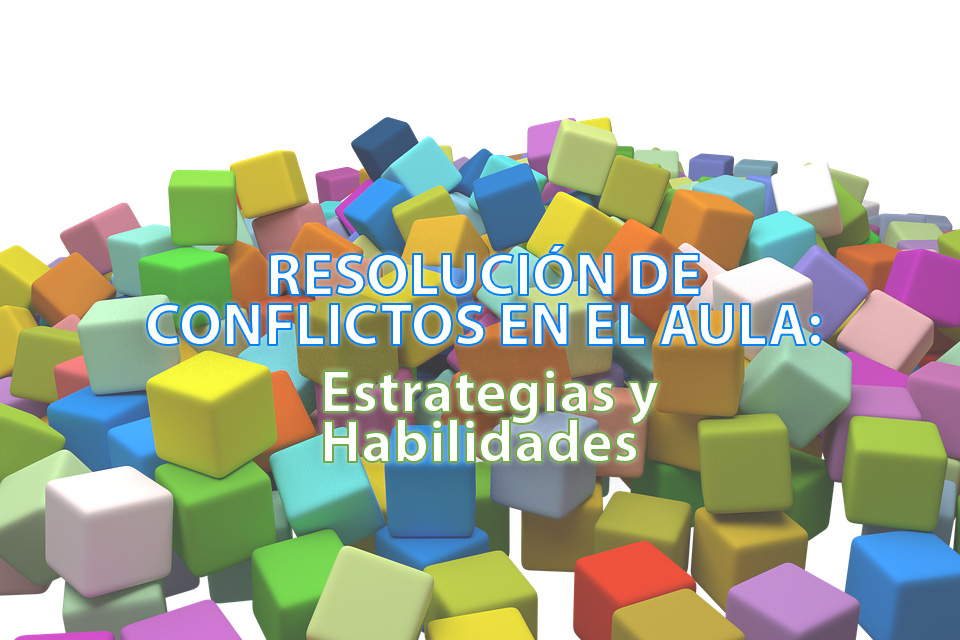 Resolución de conflictos en el aula: Estrategias y habilidades